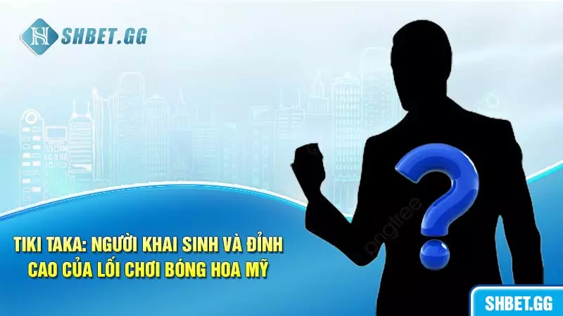 Lối đá Tiki Taka là gì? Lối chơi, điểm yếu và sự hoa mỹ! 5 Người khai sinh và đỉnh cao của chiến thuật chơi bóng hoa mỹ!