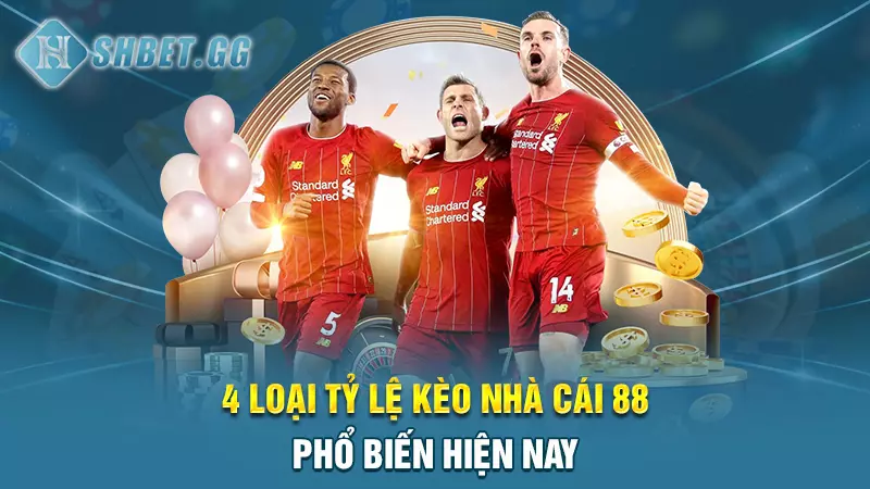 Mẹo dự đoán tỷ lệ kèo nhà cái 88 chính xác cho tân thủ 5 4 loại tỷ lệ kèo nhà cái 88 phổ biến hiện nay